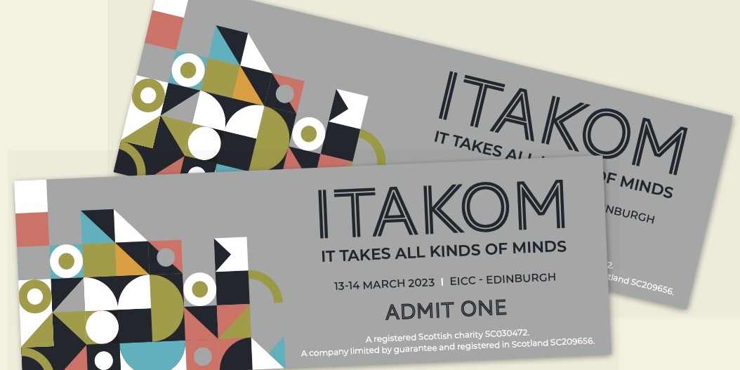 Why come to <a href="/ITAKOM_CONF/">ITAKOM</a>, Edinburgh 13-14 March 2023?

✅cutting-edge neurodiversity research
✅neurodivergent leaders sharing expertise
✅practical lessons for workplaces, education &amp; health
✅amazing venue <a href="/eicc/">EICC</a>

Register by 31st Oct for the best rates: itakom.org