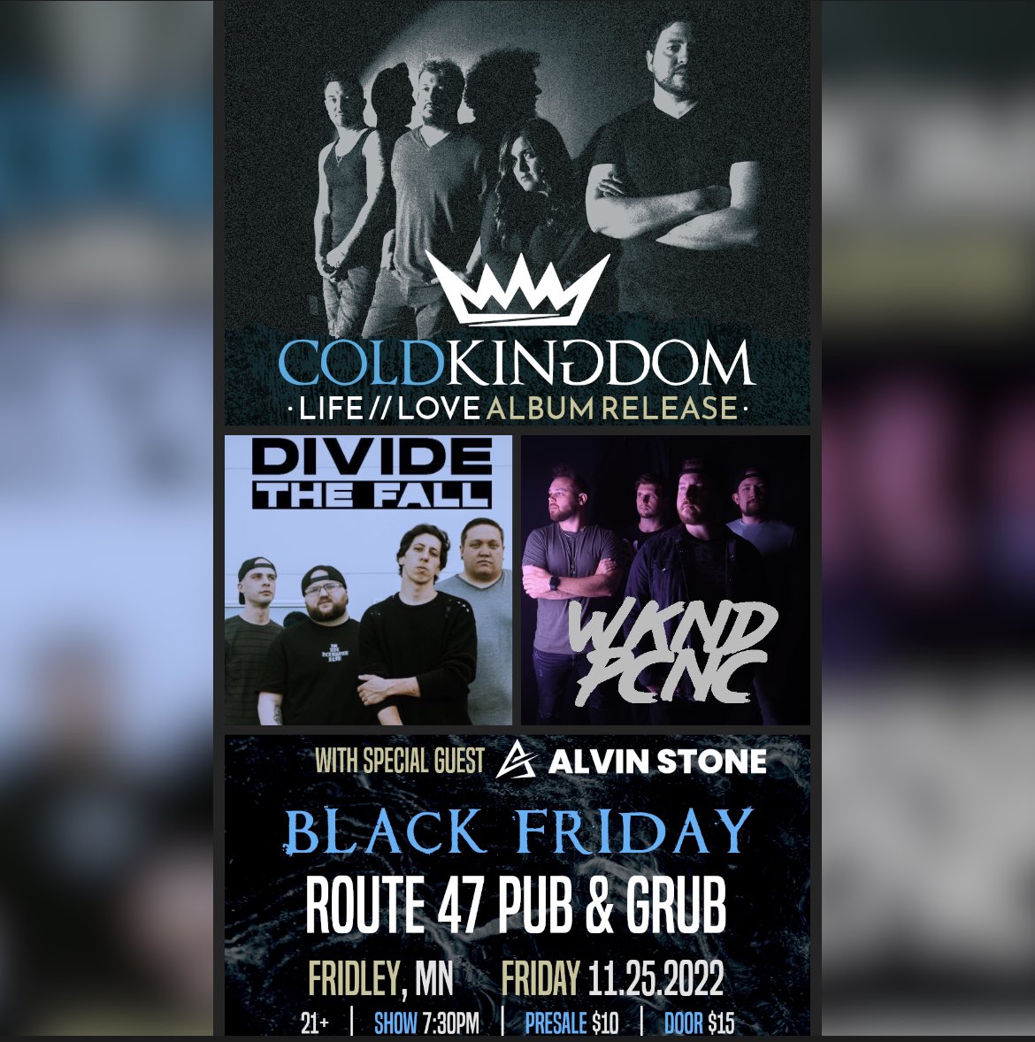 Cold Kingdom (@coldkingdomband) on Twitter photo We hope you can join us for a hometown celebration album release party on Friday November 25th with our good friends in <a href="/dividethefallmn/">Divide The Fall</a> <a href="/weekendpicnic/">Weekend Picnic</a> and a special DJ set to end the night by Alvin Stone.
Tickets are available on our webstore now! $10 ADV/$15 DOS We hope you can join us for a hometown celebration album release party on Friday November 25th with our good friends in <a href="/dividethefallmn/">Divide The Fall</a> <a href="/weekendpicnic/">Weekend Picnic</a> and a special DJ set to end the night by Alvin Stone.
Tickets are available on our webstore now! $10 ADV/$15 DOS