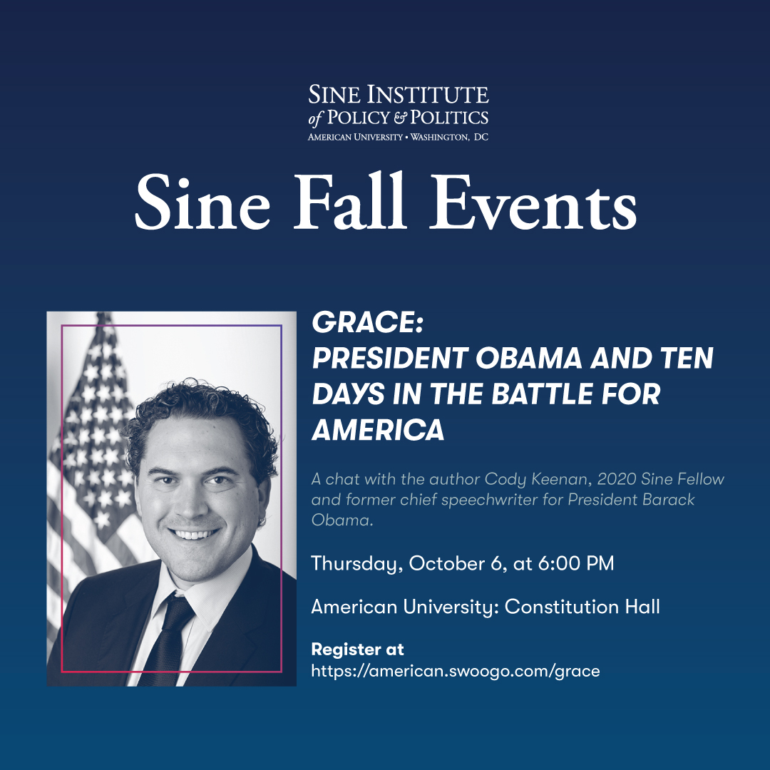 Thursday, Oct. 6, at 6 p.m.: Join @AUSineInstitute, in person, for a conversation with 'Grace: President Obama and Ten Days In the Battle for America' author & 2020 Sine Fellow @codykeenan, moderated by @NBCNews' @PeterAlexander. RSVP: bit.ly/3BzR7WS