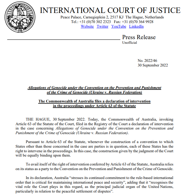 CIJ_ICJ (@cij_icj) on Twitter photo PRESS RELEASE: #Australia files a declaration of intervention under Article 63 of the #ICJ Statute in the case concerning Allegations of Genocide under the Convention on the Prevention and Punishment of the Crime of Genocide (#Ukraine v. #Russia) bit.ly/3RvpGlQ PRESS RELEASE: #Australia files a declaration of intervention under Article 63 of the #ICJ Statute in the case concerning Allegations of Genocide under the Convention on the Prevention and Punishment of the Crime of Genocide (#Ukraine v. #Russia) bit.ly/3RvpGlQ