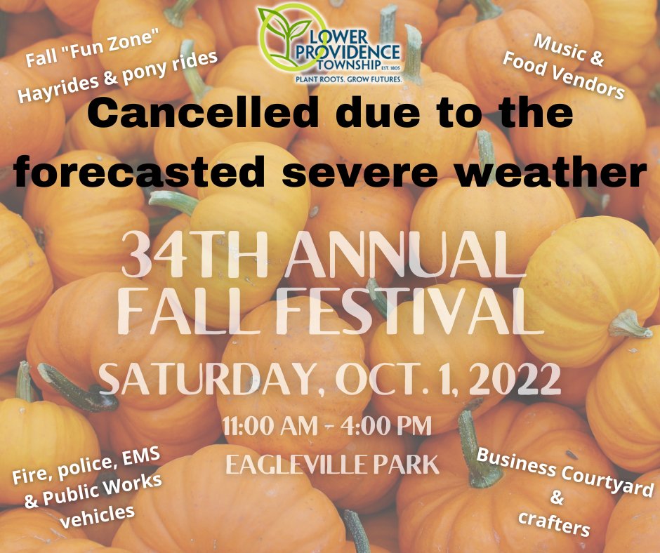 Lower Providence Twp (@lowerprovtwp) on Twitter photo Due to the forecasted severe weather from Hurricane Ian, we've made the difficult decision to cancel the Fall Festival this Saturday & Sunday. We're saddened not to hold the festival this year - thanks for understanding. Due to the forecasted severe weather from Hurricane Ian, we've made the difficult decision to cancel the Fall Festival this Saturday & Sunday. We're saddened not to hold the festival this year - thanks for understanding.