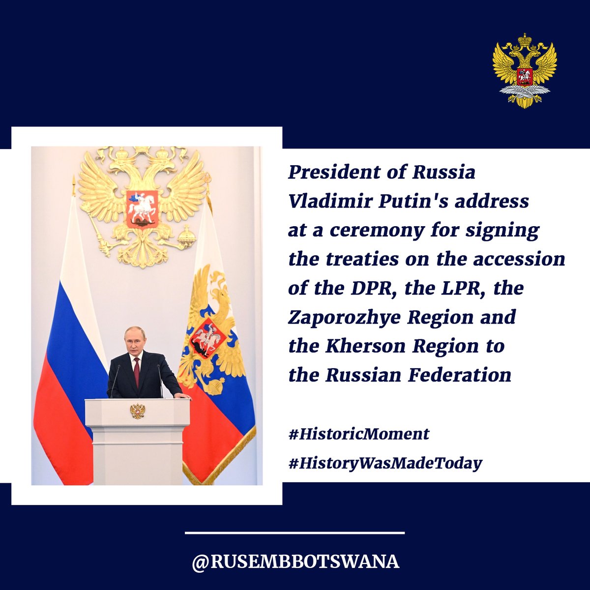 EmbRusBotswana's tweet photo. 🎙 President of Russia Vladimir Putin's address at a ceremony for signing the treaties on the accession of the DPR, the LPR, the Zaporozhye Region and the Kherson Region to the Russian Federation
👨‍💻Read speech in full 🔗https://t.co/iQ6JDm8jej
#HistoricMoment #HistoryWasMadeToday https://t.co/6syB2o317l