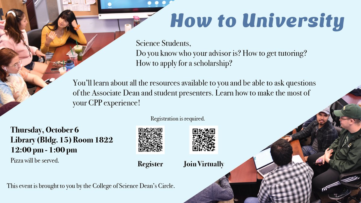 cpp_science's tweet image. CPP Science students,
Learn how to get the most out of your CPP experience!
Join us for "How to University"
Thursday, October 6
Library (Bldg. 15)Room 1822
12 – 1 p.m.
(Pizza will be served)
You must register to attend. REGISTER NOW! eventbrite.com/.../college-of…...
#cpp_science
