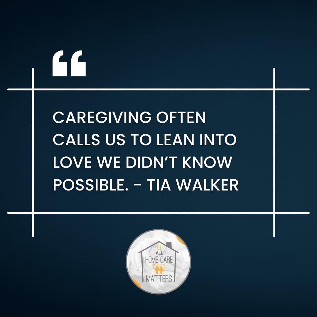 Caregiving often calls us to lean into love we didn’t know possible. -Tia Walker #care #love #support #family #caregiving #caregivers #endalz #stopalz #dementia #alzheimers #homecare #healthcare #help #tips #resources #seniorcare #podcasts #youtube #youtubers #youtubechannel