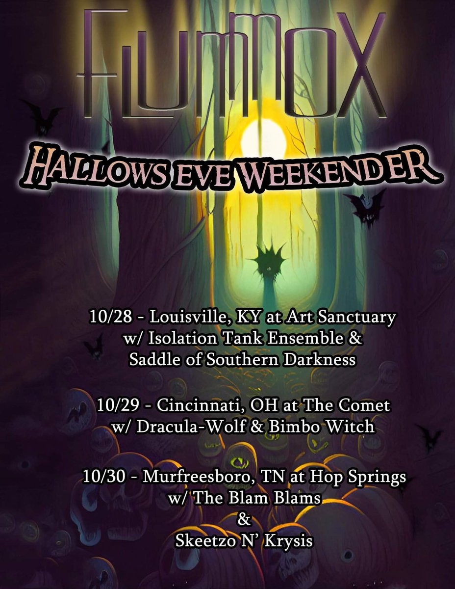 •~• HALLOWS EVE WEEKENDER •~•

October 28: Louisville, KY
Art Sanctuary

October 29: Cincinnati, OH
The Comet

🎃 FLUMM-O-WEEN 🎃
October 30: Murfreesboro, TN
Hop Springs

Your last chance to see us out and about this year.
Come see us road-test the next album.