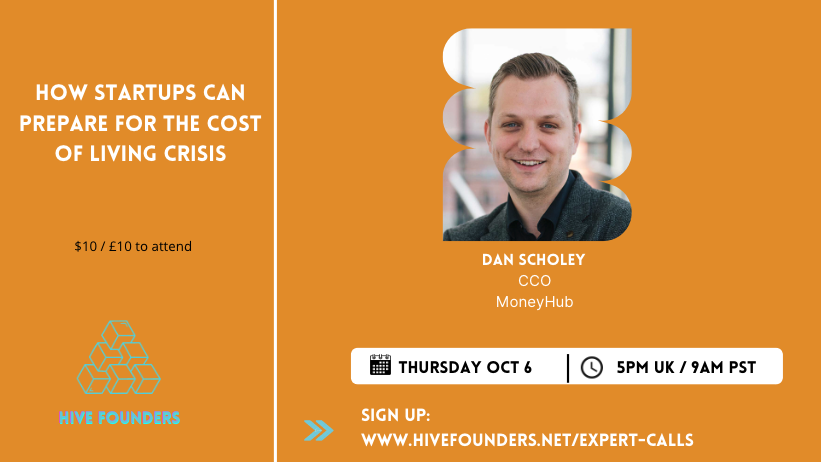 Is your startup ready for the cost of living crisis? Do you have everything in place to not only survive but thrive in these turbulent times? Join our session with Dan Scholey, CCO at @MoneyhubApp 

Thursday, October 6 at 9am PST / 5pm UK

Register here:hivefounders.net/expert-calls