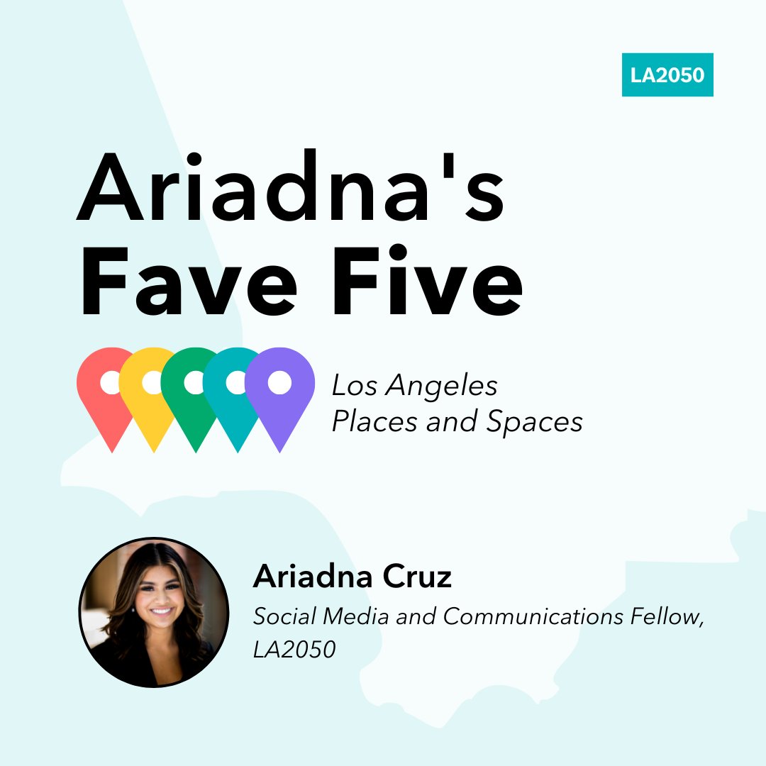 LA2050's tweet photo. Happy DAY! For this week’s #FaveFive, we’re excited to feature our very own Ariadna Cruz, our Social Media and Communications Fellow. LA2050’s goal is to challenge the status quo and demand more for the future of LA.
Here are Ariadna’s top five places and spaces: 
(Thread 1/6) https://t.co/jwOTfErA3h