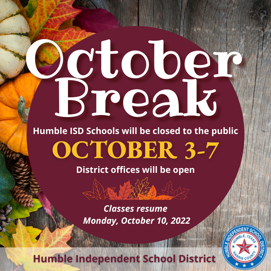 Humble ISD schools will be closed to the public October 3-7 for October Break. District offices will be open. Classes resume for all students on Monday, October 10. Have a great week #HumbleISDFamily! 🍂🍁