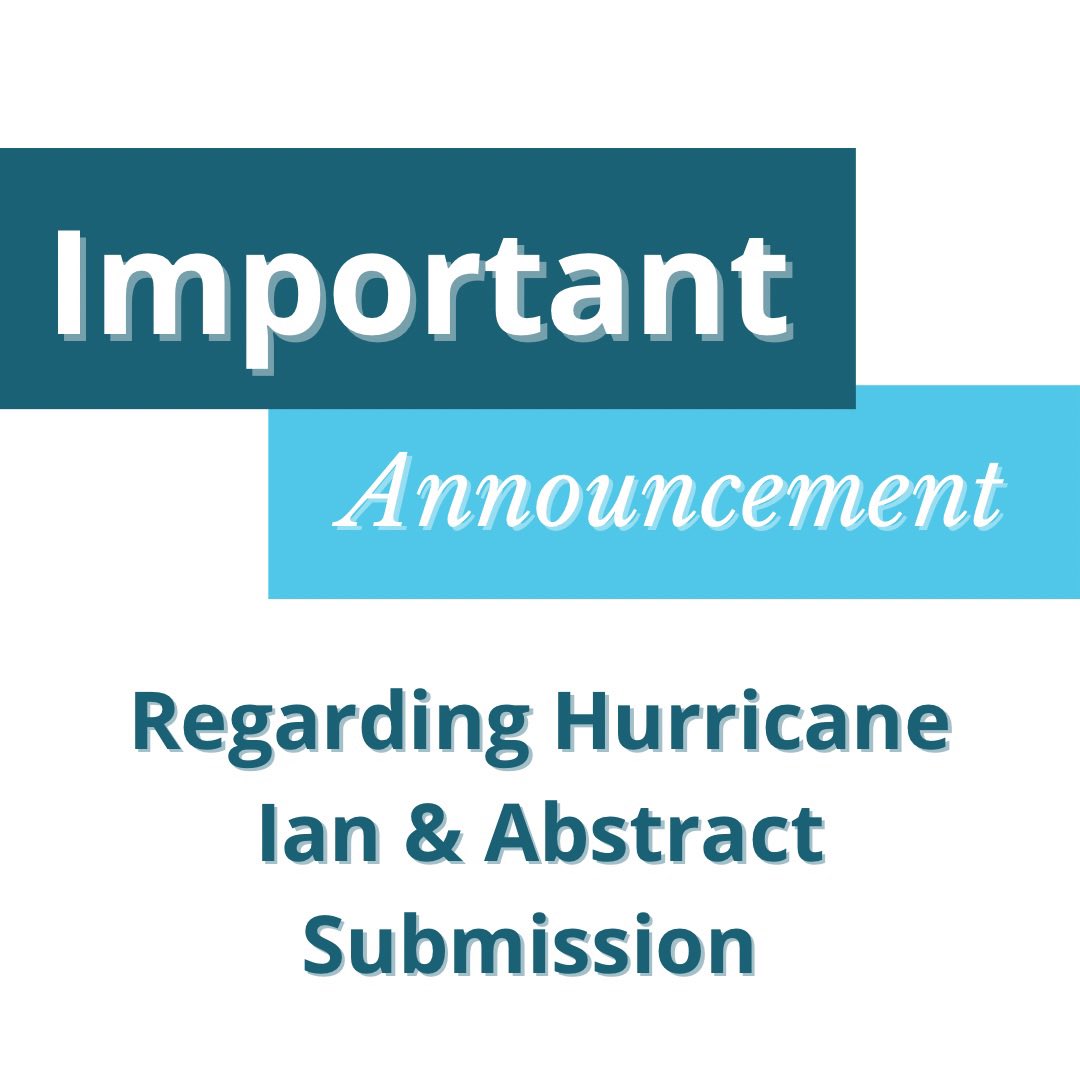 Due to Hurricane Ian. We recognize that you may not be able to complete your abstract submission on time, so we are extending the abstract submission deadline for members who are in an area that was affected by Hurricane Ian until Thursday, October 6 at 5:00 pm ET.