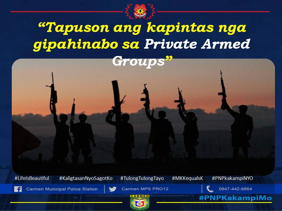 CarmenMPSPro12's tweet photo. "Tapuson ang kapintas nga gipahinabo sa Private Armed Groups” 
#LifeIsBeautiful
#KaligtasanNyoSagotKo
#TulongTulongTayo
#MKKequalsK
#PNPKakampiNyo
#TeamCPPO
#TeamPRO12 #TeamPNP #WeServeAndProtect #AngPangarapNyoAyPangarapKoRin
#ServiceWithA❤️Heart
#CARMENPNP
#notopags https://t.co/2sBaflJJl1