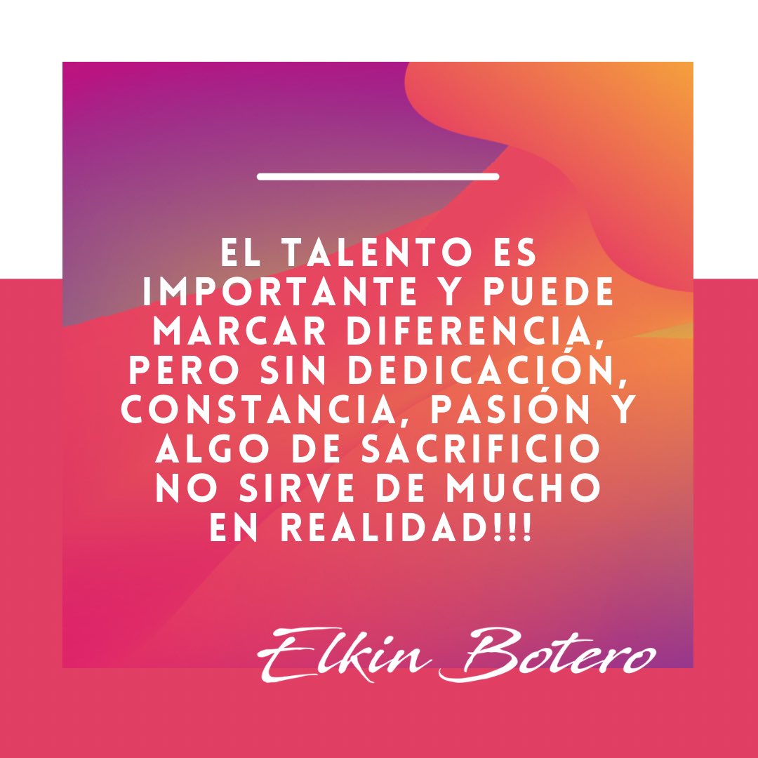 ElkinBotero's tweet photo. El talento es importante y puede marcar diferencia, pero sin dedicación, constancia, pasión y algo de sacrificio no sirve de mucho en realidad!!! Elkin Botero ✍🏻#liderazgoycultura #felicidadconproposito https://t.co/OBsran5Ftb