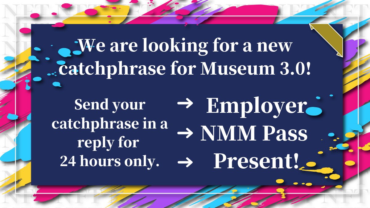 We are looking for a new catchphrase for MUSEUM 3.0!

Apply for a reply in 24h only!
The winner will get an NMM pass!
The wallet is required to receive it!
*NMM catchphrase.

More details on Discord!
discord.gg/xVMN2vGj

#NFTs #NFTCommunity #NFTJapan