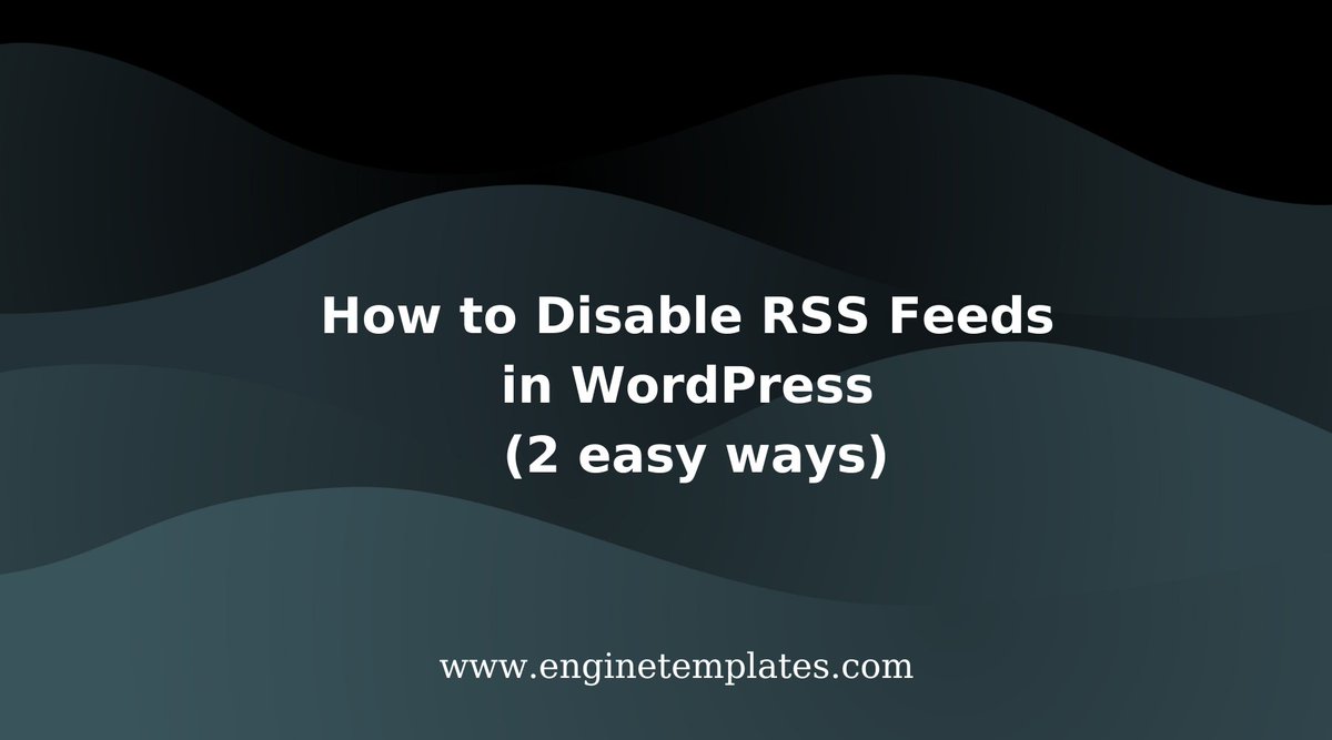Are you looking for a simple way to disable RSS feeds in WordPress? Our blog is just for you. We will give you a detailed guideline to help you tackle this task effectively with 2 handy methods. Let's dive into it.
What are RSS Feeds?

enginetemplates.com/disable-rss-fe…