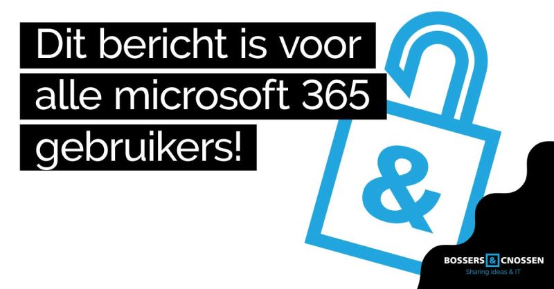 Belangrijk bericht op onze LinkedIn pagina voor alle Microsoft 365/Office 365 gebruikers die een beheerde werkplek afnemen bij Bossers &amp; Cnossen! Zie deze link: is.gd/F6xIx7 voor alle info! 🔎