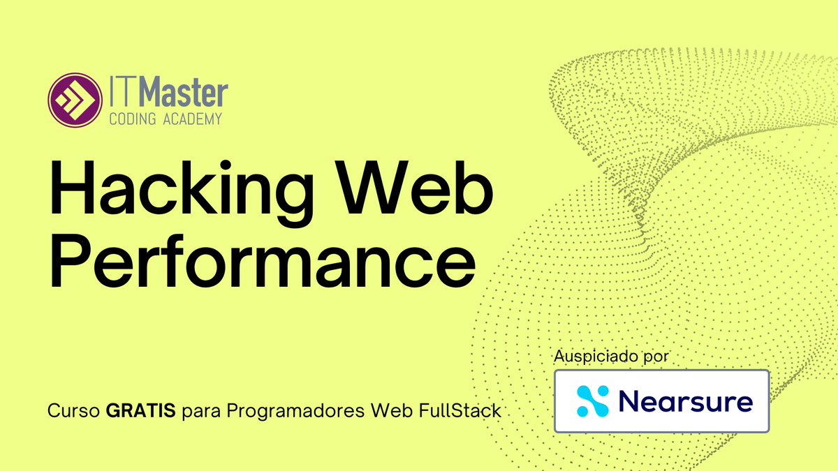 Hacking Web Performance. Curso Gratis para Programadores Web Full Stack, auspiciado por Nearsure