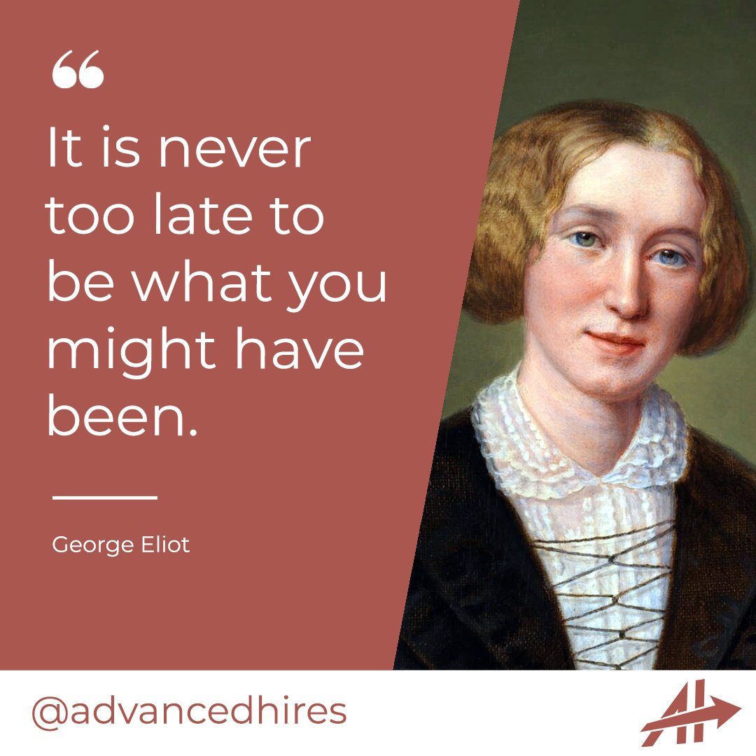 AdvancedHires's tweet photo. It's never too late to start your new life! Whatever is holding you back from going for your next goal, your new career, know that you CAN do it. 

#motivationalquotes #loveyourjob #georgeeliot https://t.co/oe5g3iqgNw