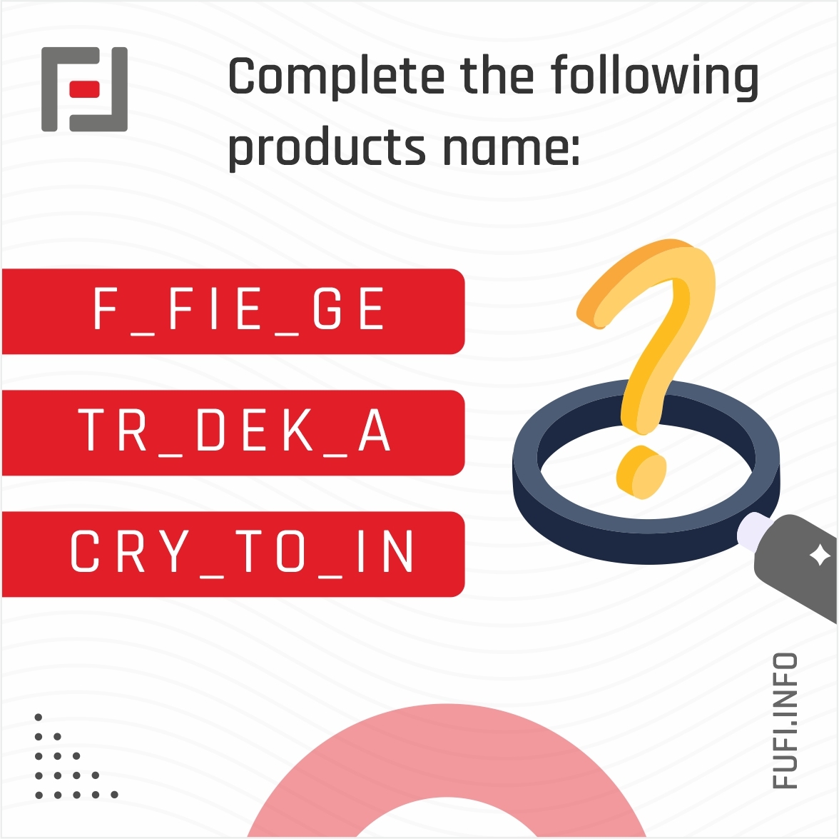 futuresfinance's tweet photo. Brain teasers by FUFI- Fill in the blanks and complete the following FUFI products name.
Join this fun activity with your friend's tag and share with them now.
.
.
.
#futurefi #futurefinance #fufi #fufiproducts #funactivity #learnwithearn https://t.co/zCuoYKYQGK