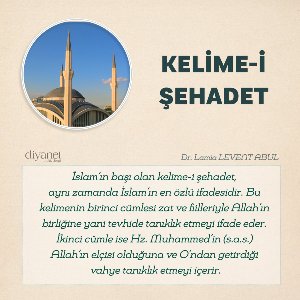 İslam’ın başı olan kelime-i şehadet, aynı zamanda İslam’ın en özlü ifadesidir. Bu kelimenin birinci cümlesi zat ve fiilleriyle Allah’ın birliğine yani tevhide tanıklık etmeyi ifade eder. 

Dr. Lamia LEVENT ABUL