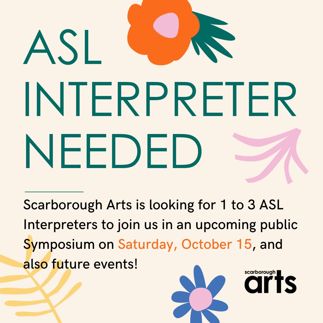 Scarborough Arts is looking for 1 to 3 ASL Interpreters for an in-person event happening on Saturday, October 15, and also future events. Interested applicants must email jahgrey@scarborougharts.com