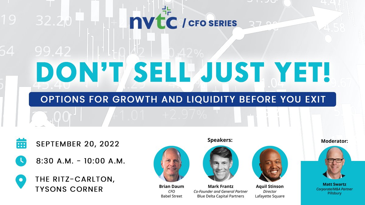 RSVP for NVTC CFO Series: Don’t Sell Yet! Options for Growth and Liquidity Before You Exit with Matt Swartz, <a href="/pillsburylaw/">PillsburyLaw</a>; Brian Daum, <a href="/BabelKnowledge/">Babel Street</a>; Mark Frantz, Blue Delta Capital Partners; and Aquil Stinson, <a href="/lafayetteholdco/">Lafayette Square</a>, 9/20 at 8:30 a.m. #NVTC ow.ly/mSVh50KKupt