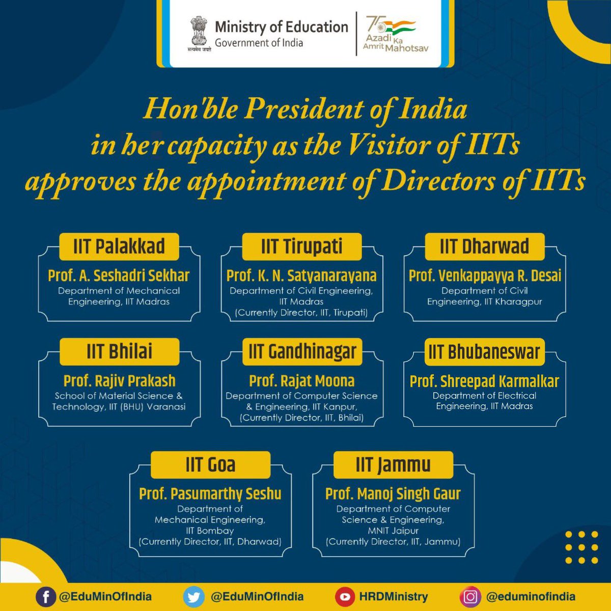 Hon’ble President of India Smt Droupadi Murmu in her capacity as the Visitor of IITs approves the appointment of Directors of IITs. 

<a href="/EduMinOfIndia/">Ministry of Education</a> extends best wishes for a fulfilling and successful tenure.