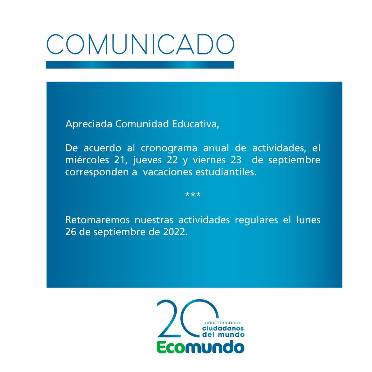 ColegioEcomundo's tweet photo. COMUNICADO: 📣

Retomaremos nuestras actividades regulares el lunes 26 de septiembre de 2022.

¡𝑭𝒆𝒍𝒊𝒄𝒆𝒔 𝒗𝒂𝒄𝒂𝒄𝒊𝒐𝒏𝒆𝒔!💙💚

#formamosciudadanosdelmundo 🌎 https://t.co/SYbzgwxota