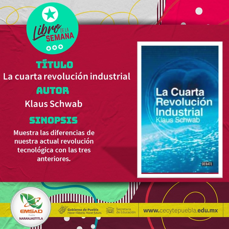 Leamos “La cuarta revolución Industrial”  de  Klaus Schwab,  para comprender más sobre la nueva revolución tecnológica que está acarreando la transformación de la humanidad debido a la convergencia de sistemas digitales, físicos y biológicos.
#SomosCECyTE
#CECyTEdeDiez