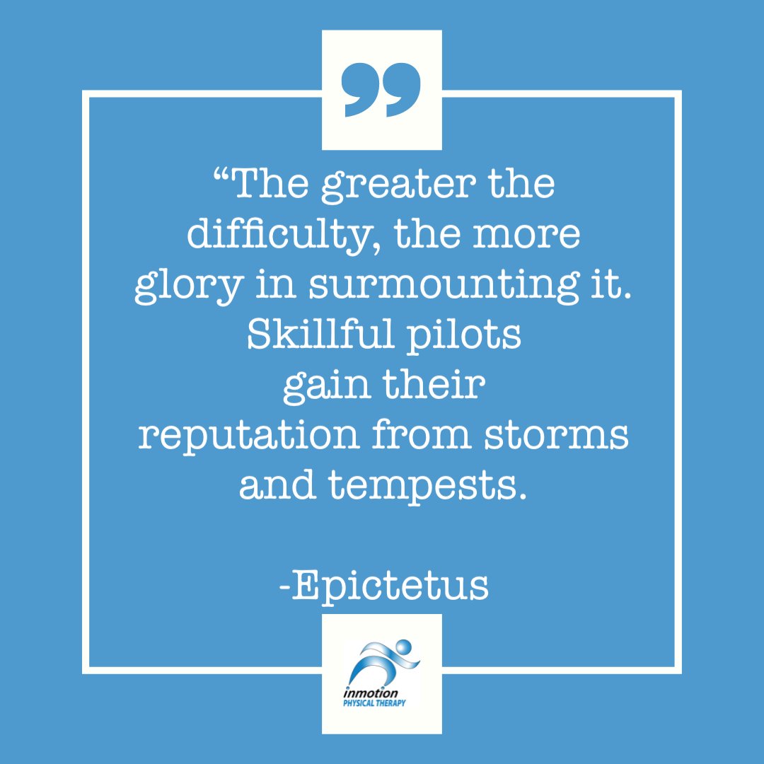 InMotionPTNY's tweet photo. Motivation Monday!👍 Our third quote of the week for the month of September is: "The greater the difficulty, the more glory in surmounting it. Skillful pilots gain their reputation from storms and tempests." -Epictetus #IMPT #PT #QOTW #QuoteOfTheWeek #PhysicalTherapy #Epictetus https://t.co/U7J6omXcr3