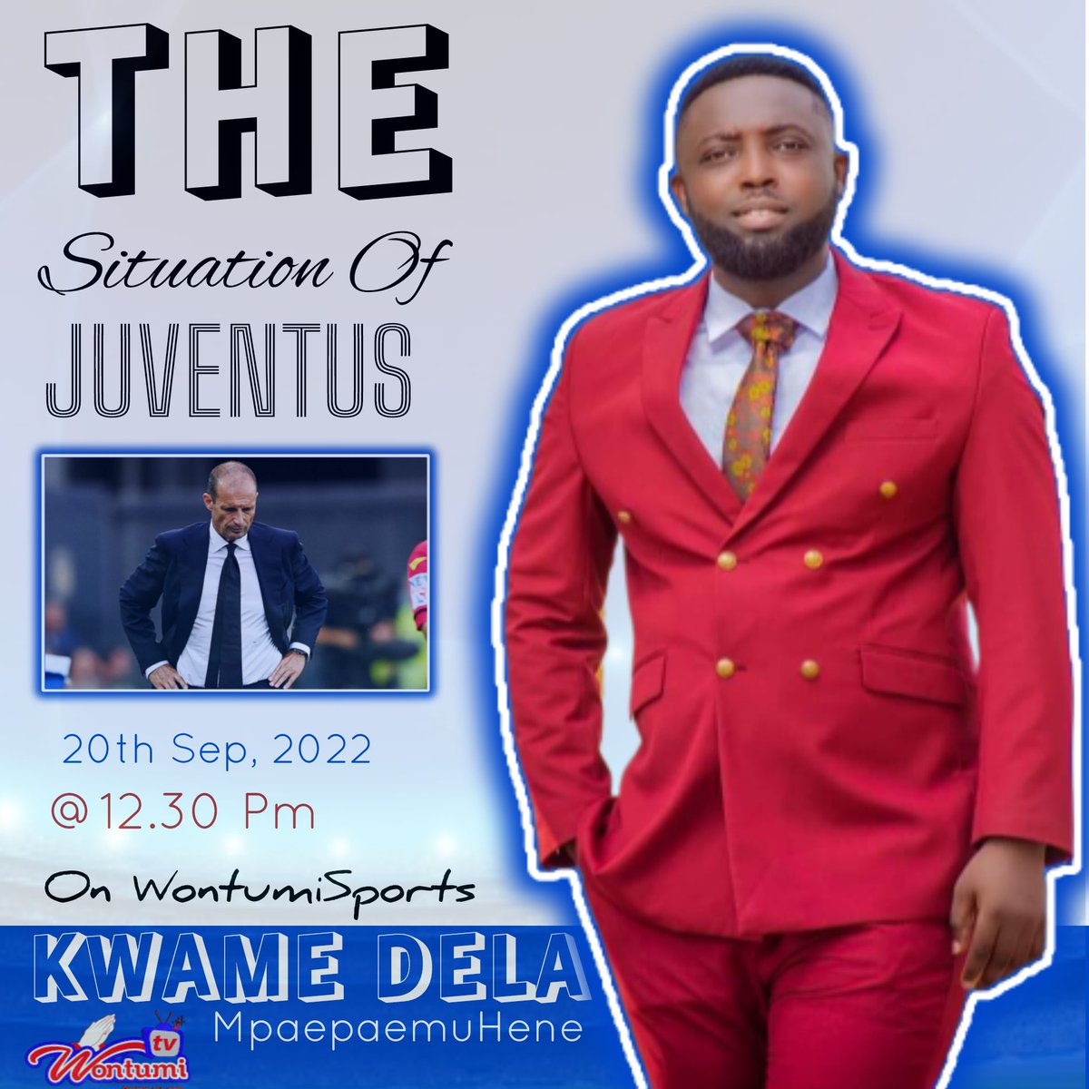 @Dela_fishbone on #WontumiSports tomorrow.🤳

'THE SITUATION OF JUVENTUS'

@Keshdotcom @Itz_Kwakwa @kantinkyiren7 @kwekuedilson @King__Eben @PhilemonTerry26