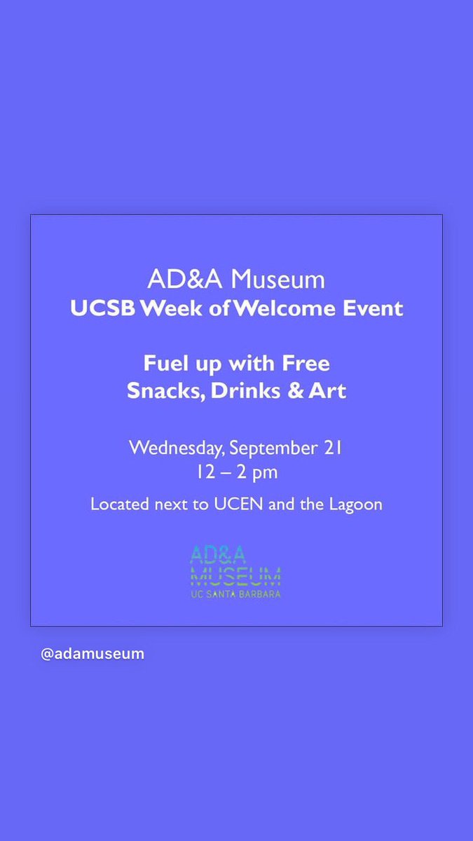 Art, Design & Architecture Museum at UCSB (@adamuseum) on Twitter photo Welcome back, students! Stop by the Art, Design & Architecture Museum on Wed, 9/21, 12–2 pm for free snacks, drinks, and art. Fuel up as you move in, and get ready for classes. We’re next to UCEN, the Lagoon, and Storke Plaza.
@adamuseum <a href="/ucsantabarbara/">UC Santa Barbara</a> <a href="/AS_UCSB/">Associated Students</a> #weekofwelcome Welcome back, students! Stop by the Art, Design & Architecture Museum on Wed, 9/21, 12–2 pm for free snacks, drinks, and art. Fuel up as you move in, and get ready for classes. We’re next to UCEN, the Lagoon, and Storke Plaza.
@adamuseum <a href="/ucsantabarbara/">UC Santa Barbara</a> <a href="/AS_UCSB/">Associated Students</a> #weekofwelcome