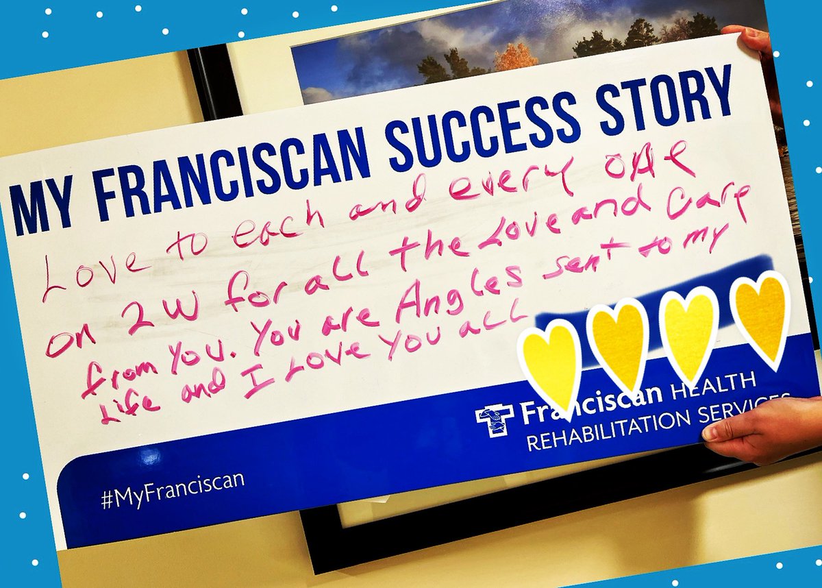 “Love to each and every one on 2W for all the love and care from you.  You are angels sent to my life and I love you all.”  #FranciscanHealthRehab @myfranciscan