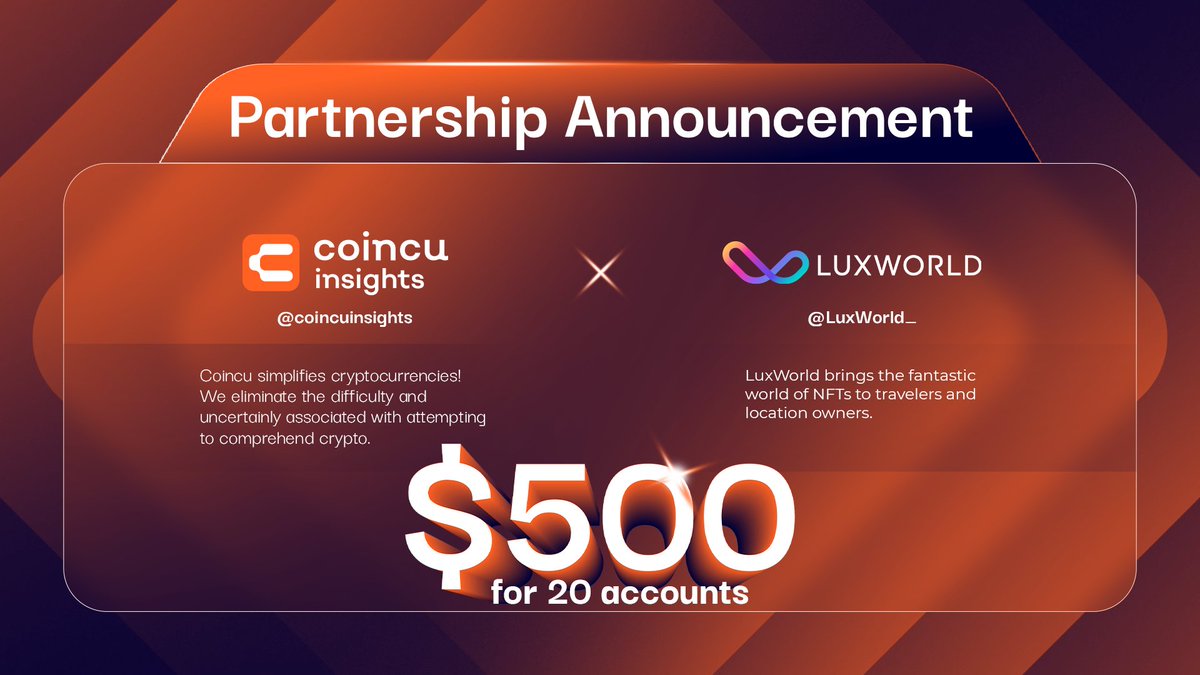 [𝗣𝗔𝗥𝗧𝗡𝗘𝗥𝗦𝗛𝗜𝗣 𝗔𝗡𝗡𝗢𝗨𝗡𝗖𝗘𝗠𝗘𝗡𝗧]<a href="/CoincuInsights/">Coincu Insights</a> &amp; <a href="/LuxWorld_/">LuxWorld</a>
 
We are giving away $500 to 20 lucky winners.

To win👇
1️⃣ Follow <a href="/CoincuInsights/">Coincu Insights</a> &amp; <a href="/LuxWorld_/">LuxWorld</a>
2️⃣ Like &amp; Retweet this tweet
3️⃣ Tag 3 friends, reply BEP20 Wallet

✨Thank you and good luck!✨

#luxworld