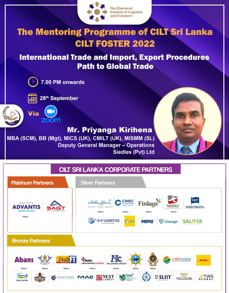 The Mentoring Programme of CILT Sri Lanka, CILT FOSTER is organizing its monthly webinar. 

September month webinar is delivered by Mr. Priyanga Kirihena, Deputy General Manager - Operations at Siedles (Pvt) Ltd.