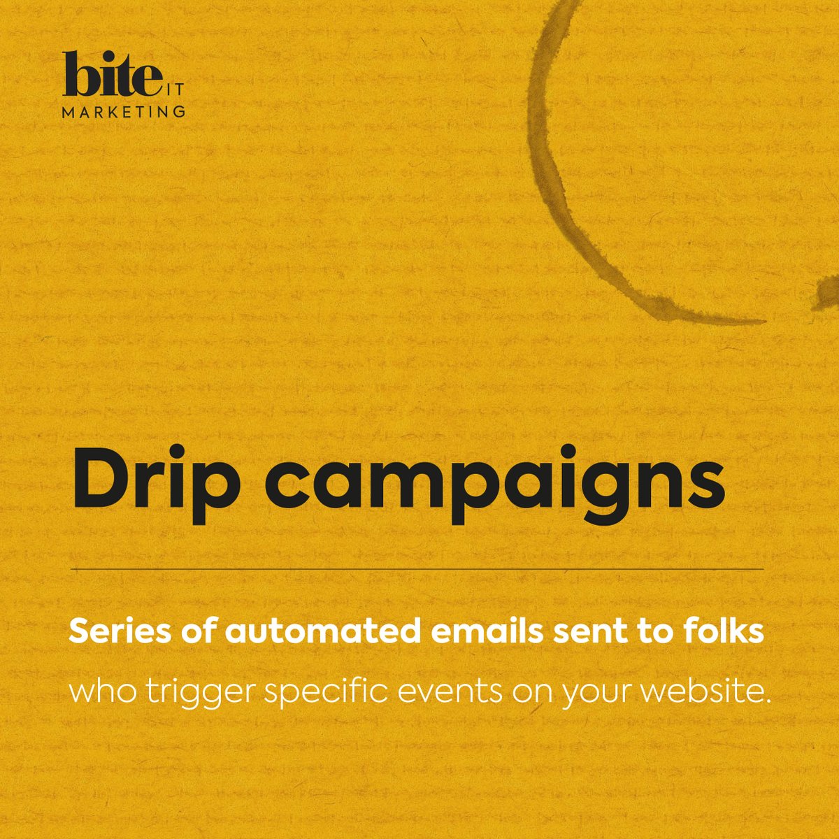 Companies use drip marketing to maintain engagement and top of mind awareness with key audiences—in a personalized and targeted way—following important website interactions or dates. #emailmarketing #automation #marketingwithbite