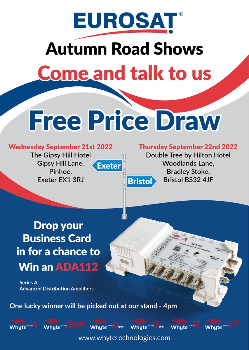 Come and Join us Eurosat's Autumn Roadshows starting at:

Exeter - Wednesday, September 21st
and then:
Bristol - Thursday, September 22nd

We're looking forward to seeing you and answering your questions.

whytetechnologies.com