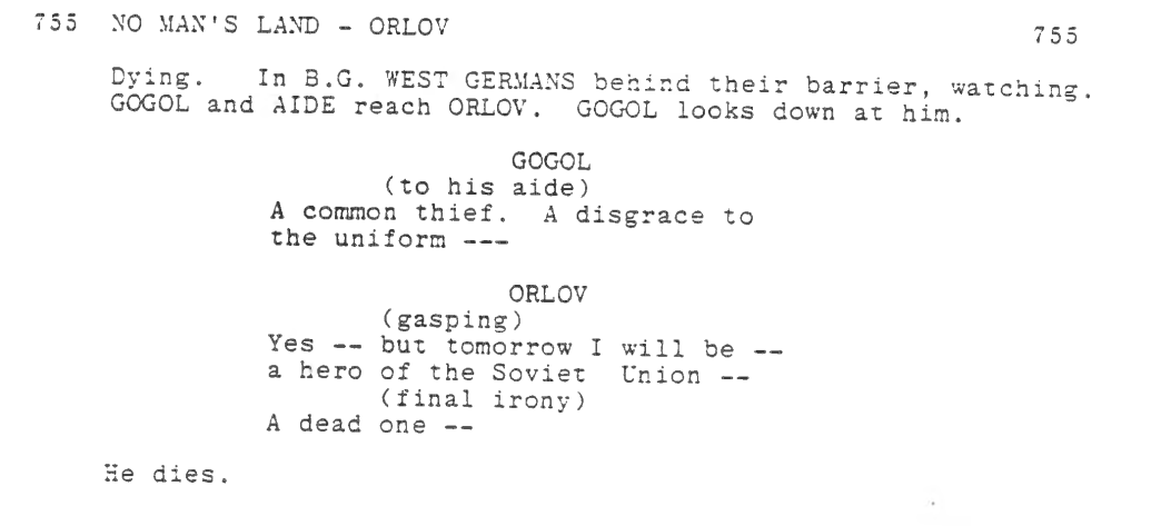 A cut line from Octopussy, where General Orlov recognizes the irony of his death. 

#JamesBond #Octopussy #StevenBerkoff #WalterGotell #screenplay #ADeadHero