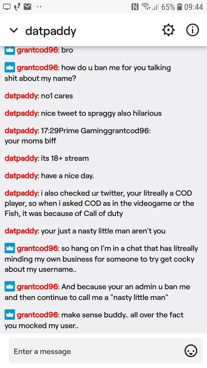 GrantCOD_'s tweet photo. @spraggy To think I watch you and interact with you via chat not bothering nobody to get a admin to get cocky about my username to the ban me when I kick back to then continue to call me a "Nasty little man" in whispers..

Is this what you let run you're chat.. https://t.co/N0wfya8s9i