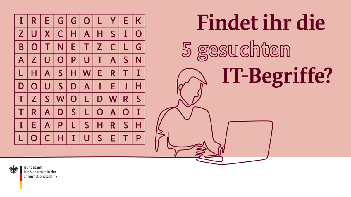 BSI_Bund's tweet photo. Stecken echte IT-Expertinnen und -Experten in euch? 🤔😁
Beweist es – zum heutigen Tag der IT-Profis – und findet alle 5 IT-Begriffe im Gitterrätsel. 💪
💡 Die Auflösung gibt es morgen. 
#DeutschlandDigitalSicherBSI #TagderITProfis https://t.co/a3BFuJWwHS