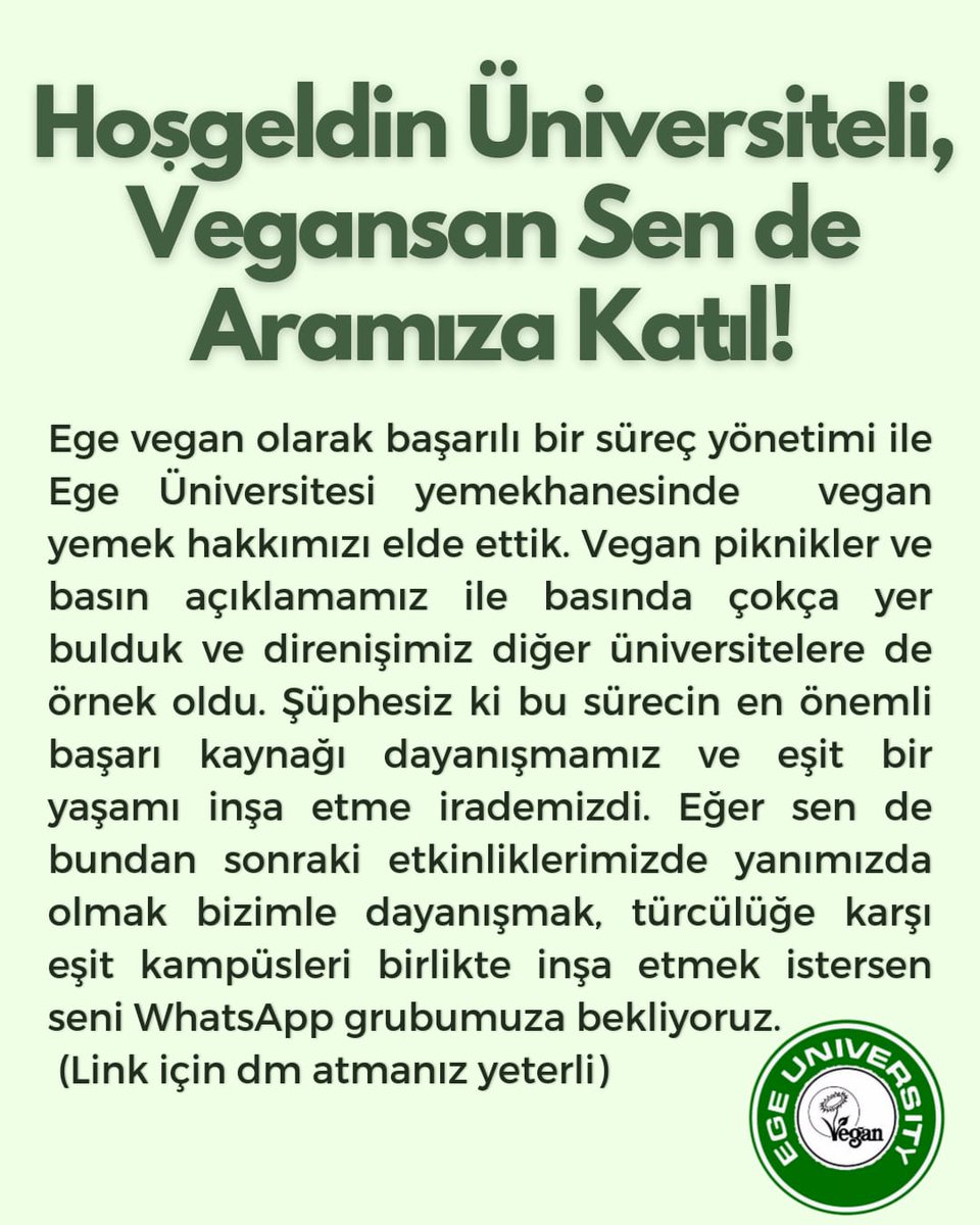 Bu postu hep birlikte Ege Üniversitesine yeni kayıt olan veganların önüne düşürmemize yardım eder misiniz?

Sen de bundan sonraki etkinliklerimizde yanımızda olmak bizimle dayanışmak, türcülüğe karşı eşit kampüsleri birlikte inşa etmek istersen seni WhatsApp grubumuza bekliyoruz.