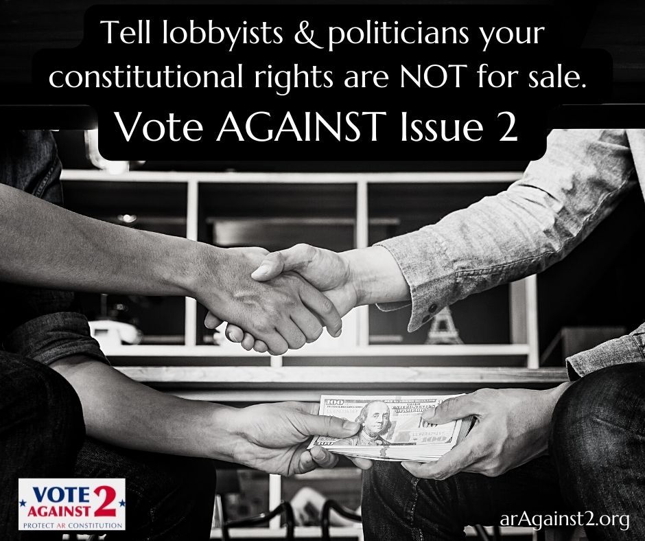 VoteAgainst2's tweet image. Issue 2 means more power for lobbyists &amp;amp; politicians. Protect our constitution &amp;amp; VOTE AGAINST 2. 
Join us --&amp;gt; aragainst2.org 🇺🇸
#arpx #aragainst2 #protectarconstitution #voteagainst2 #ar