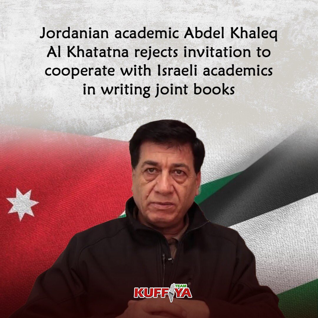 KuffiyaPlus's tweet photo. Once again, Jordan records an honourable position towards the Palestinian cause 🇵🇸🇯🇴

The Jordanian sociology professor Abdel Khaleq Al Khatanta rejected an invitation to cooperate with Israeli academics, from Haifa University, in writing joint books https://t.co/D2gz76L9dY
