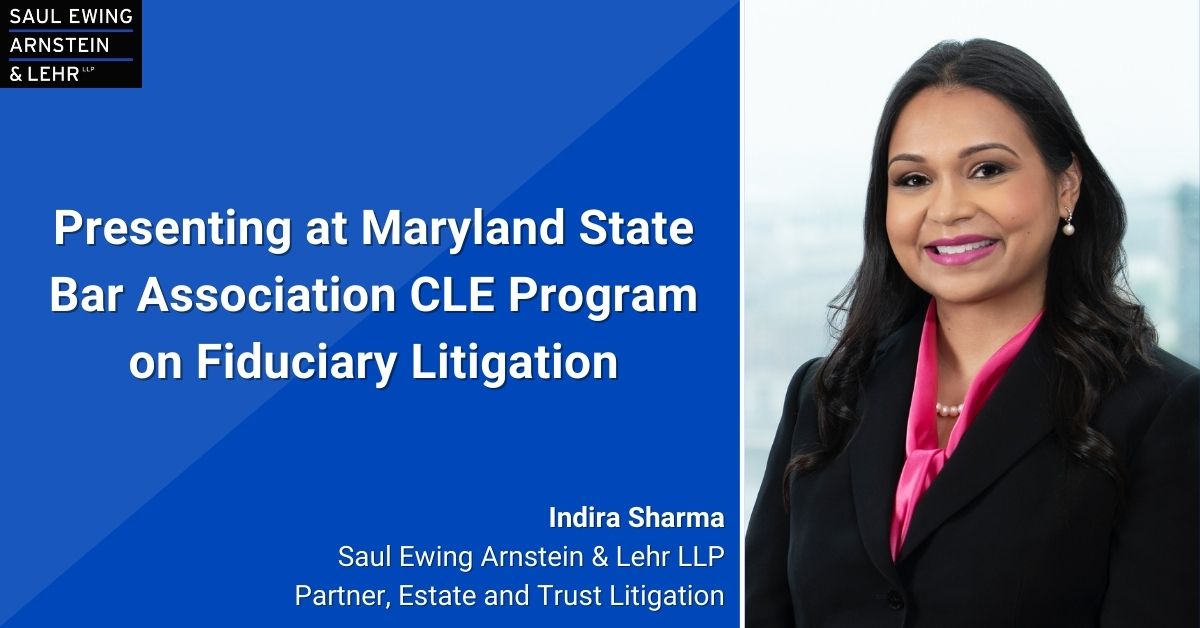 SaulEwing's tweet photo. This week, Estates &amp; Trust Litigator @IndiraKSharma will be presenting at the @MarylandBar CLE entitled "Fiduciary Litigation: Contested Wills, Trusts, Inter Vivos Transfers and Guardianships." The topic will cover beneficiary enforcement actions and more. https://t.co/ifJlhbEHIe https://t.co/s3UVNy0cy5