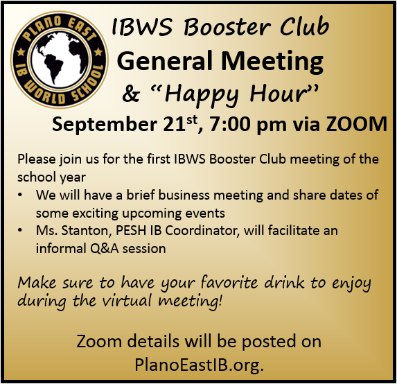 Save the date for our first IB Booster Club Meeting Sept 21st at 7:00pm.  This meeting will be virtual.