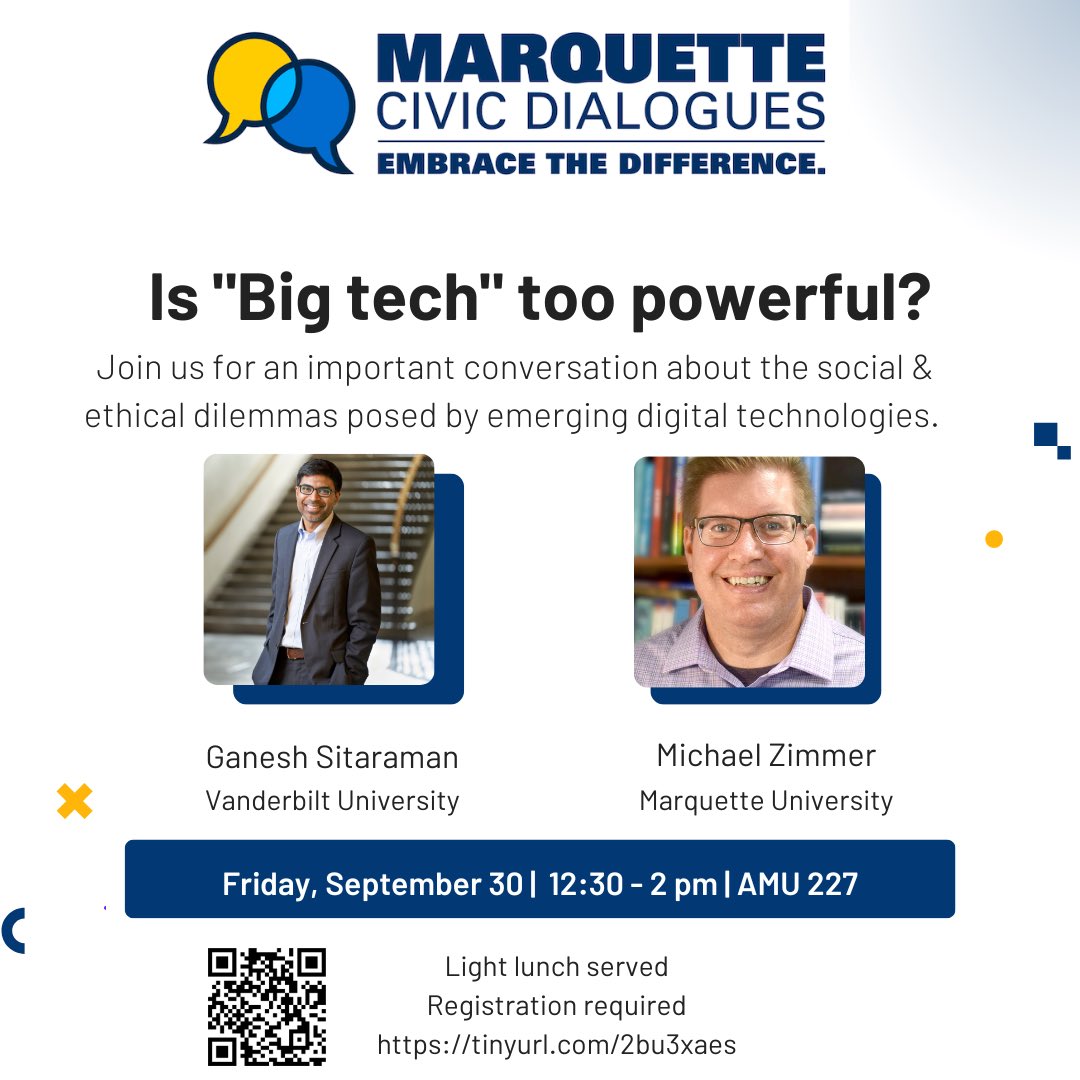 Our Marquette Civic Dialogues events are in full swing! Join us for a conversation about the social and ethical dilemmas posed by emerging digital technologies with Prof. Ganesh Sitaraman and Prof. Michael Zimmer. Register by this Friday (9/23) here: eventbrite.com/e/is-big-tech-…