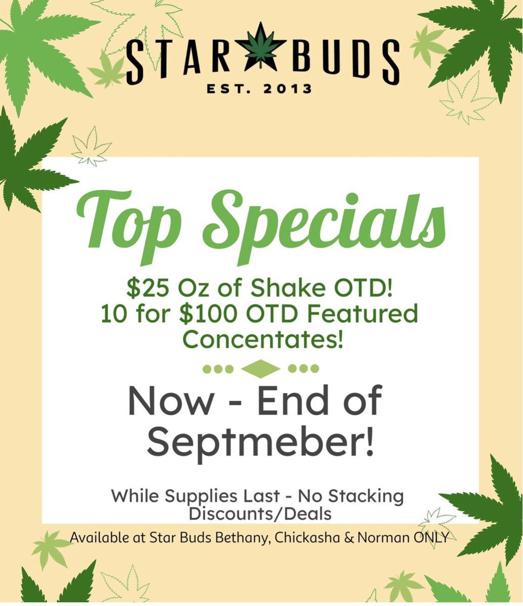 Star_Buds_OK's tweet photo. Come runnin' to Star Buds Bethany, Chickasha or Norman ONLY,  now until the end of September for these 2 killer deals! $25 oz of shake OTD &amp; 10 for $100 OTD Select Concentrates! 🔥💯
*While Suppies Last - Cannot Combine Discounts/Deals*

https://t.co/XG6AQoycef https://t.co/mjzuX5hZdr