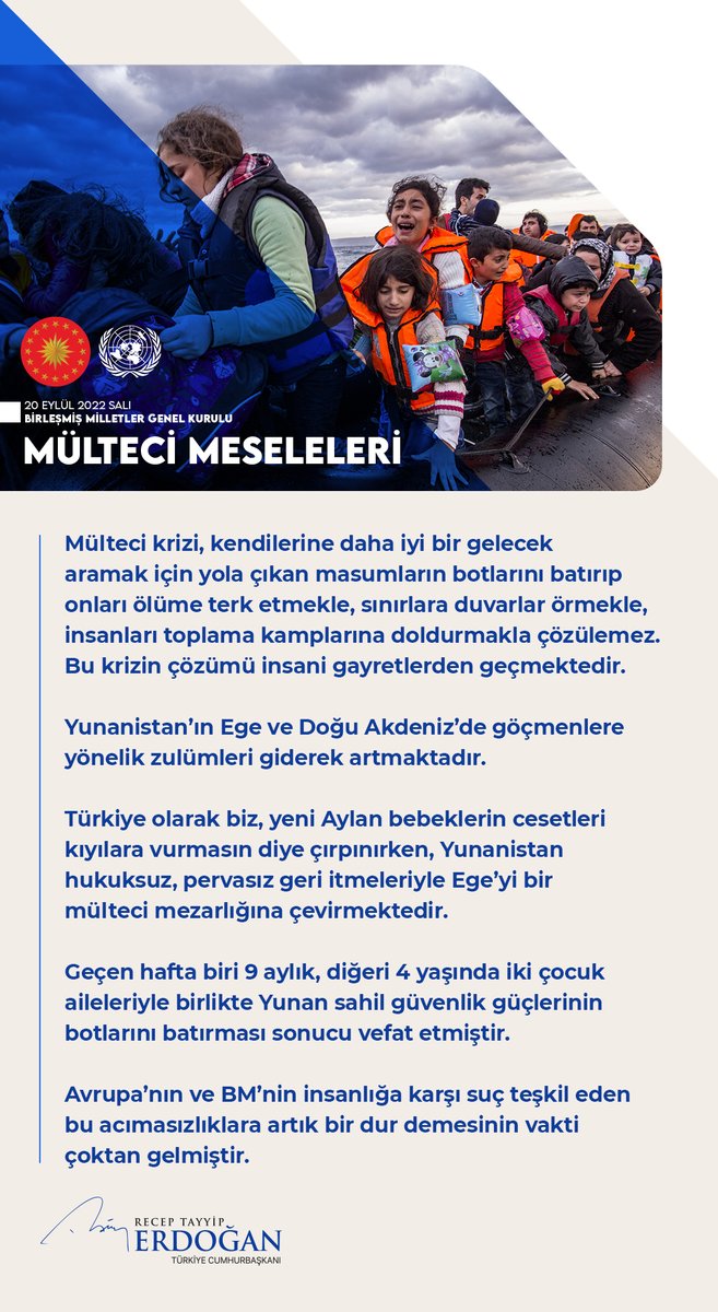 Türkiye olarak biz, yeni Aylan bebeklerin cesetleri kıyılara vurmasın diye çırpınırken, Yunanistan, hukuksuz, pervasız geri itmeleriyle Ege’yi bir mülteci mezarlığına çevirmektedir. #UNGA