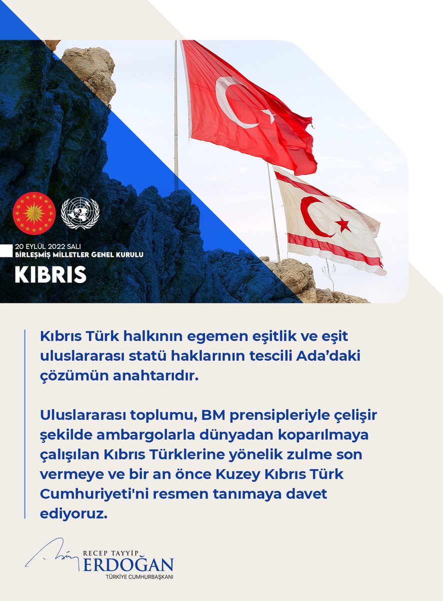 Uluslararası toplumu, BM prensipleriyle çelişir şekilde ambargolarla dünyadan koparılmaya çalışılan Kıbrıs Türklerine yönelik zulme son vermeye ve bir an önce Kuzey Kıbrıs Türk Cumhuriyeti’ni resmen tanımaya davet ediyoruz. #UNGA
