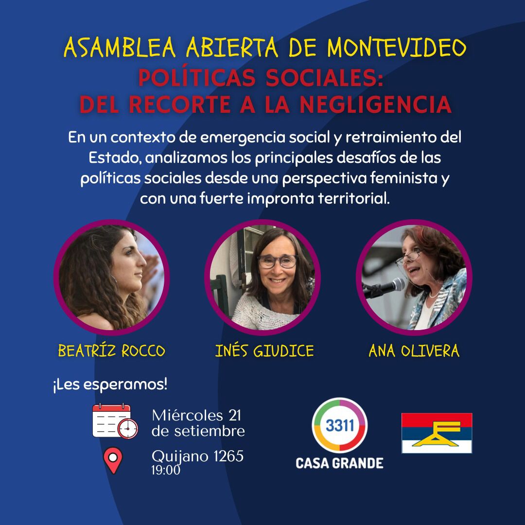 📌ASAMBLEA de MONTEVIDEO
📆 Miércoles 21 de Setiembre, 19hs
📍Quijano 1295
🗣 “Políticas sociales: del recorte a la negligencia”
-Políticas Sociales y Programa del FA
-Políticas sociales en territorio
-Seguridad alimentaria, ollas populares
- Políticas sociales en clave feminista