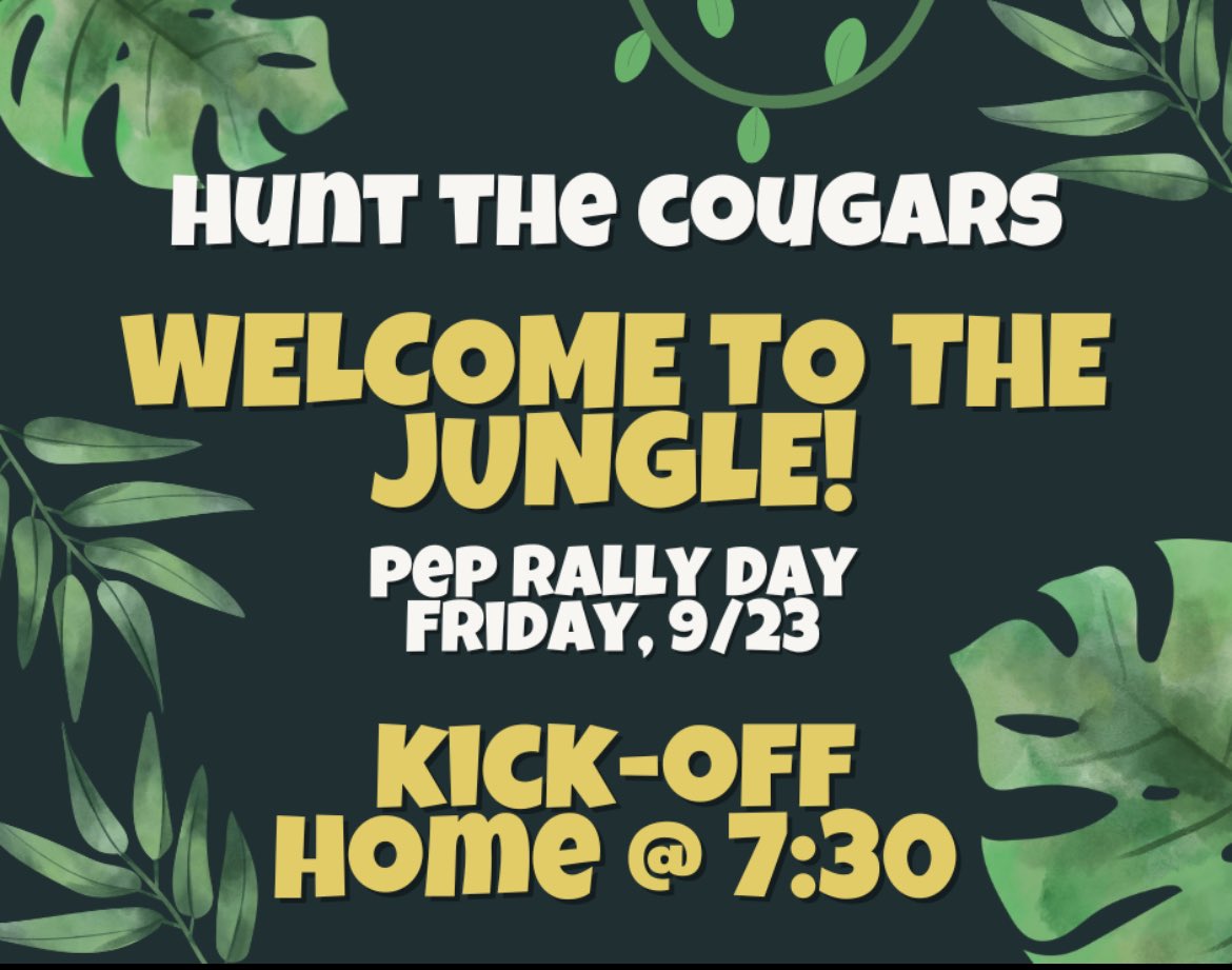 HUNT THE COUGARS! Wear jungle, animal, or camo attire!! 

ALSO- Pep rally day! Show up and show out for the class competitions and battle cries! Juniors are on top right now‼️