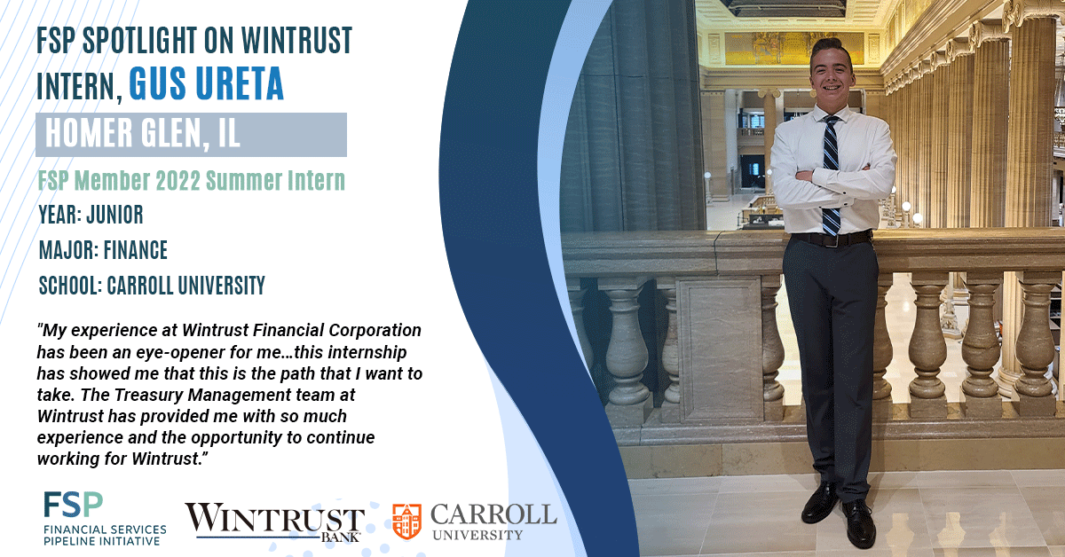 We were honored to have amazing students like Gus joining us at our 2022 Intern Career Conference this past July. The future of the financial service industry is in good hands! @Wintrust 

#BuildingFuturesFSP #FSPChicago #Careers #Future   #talentacquisition #carrolluniversity